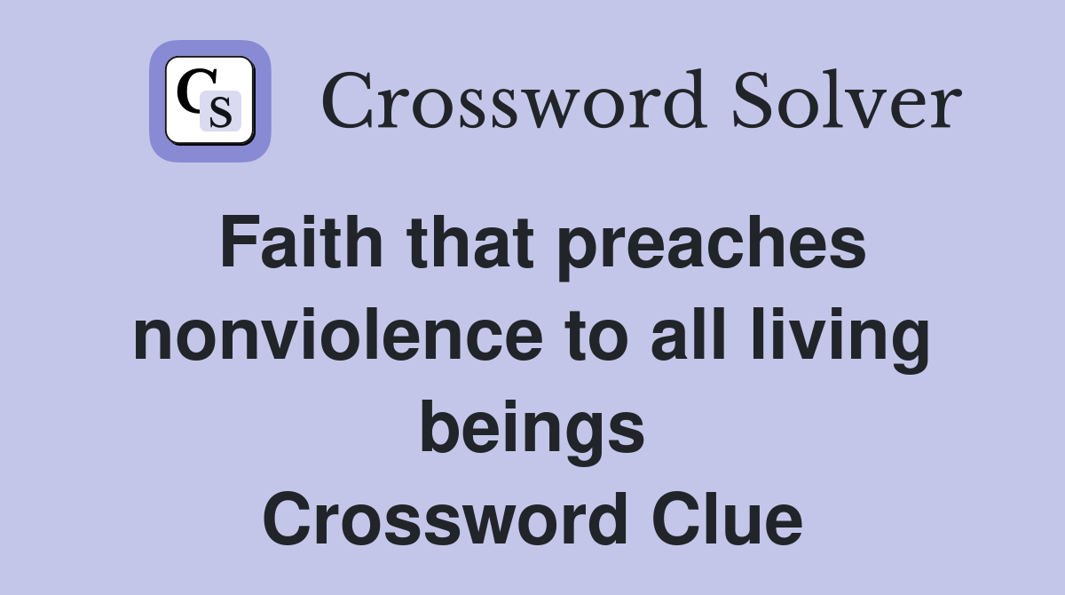 Faith that preaches nonviolence to all living beings Crossword Clue