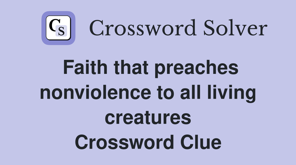 Faith that preaches nonviolence to all living creatures Crossword Clue