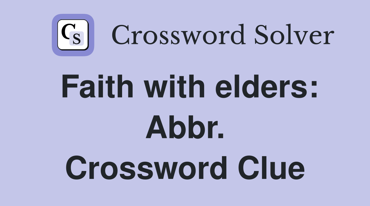Faith with elders: Abbr. Crossword Clue