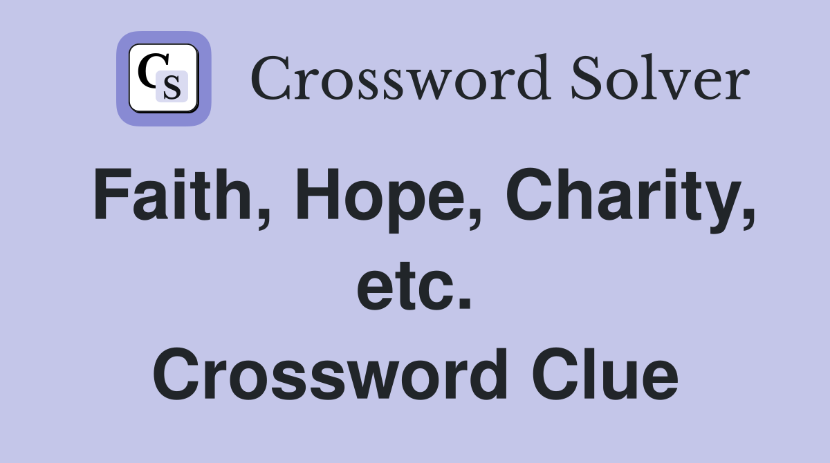Faith, Hope, Charity, etc. Crossword Clue