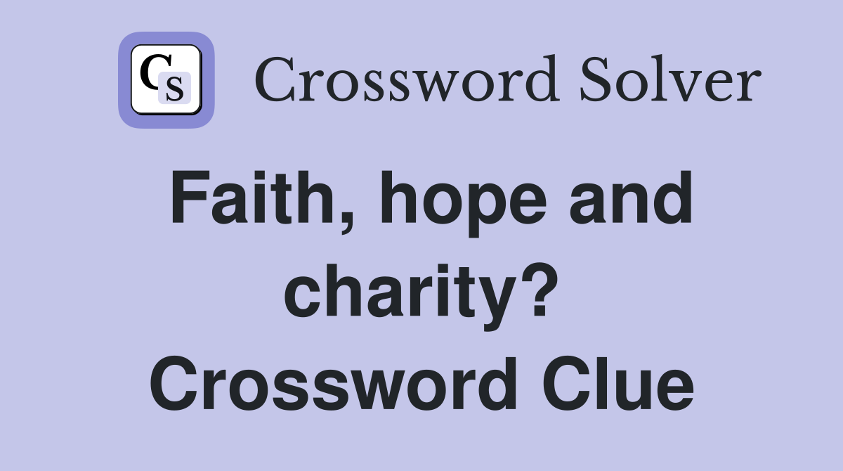 Faith, hope and charity? Crossword Clue