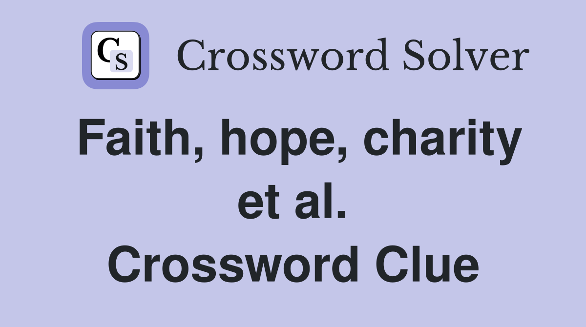 Faith, hope, charity et al. Crossword Clue