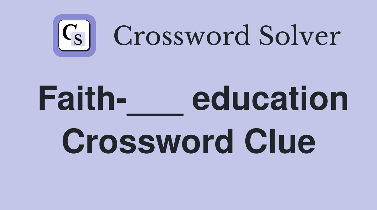 Faith-___ education Crossword Clue