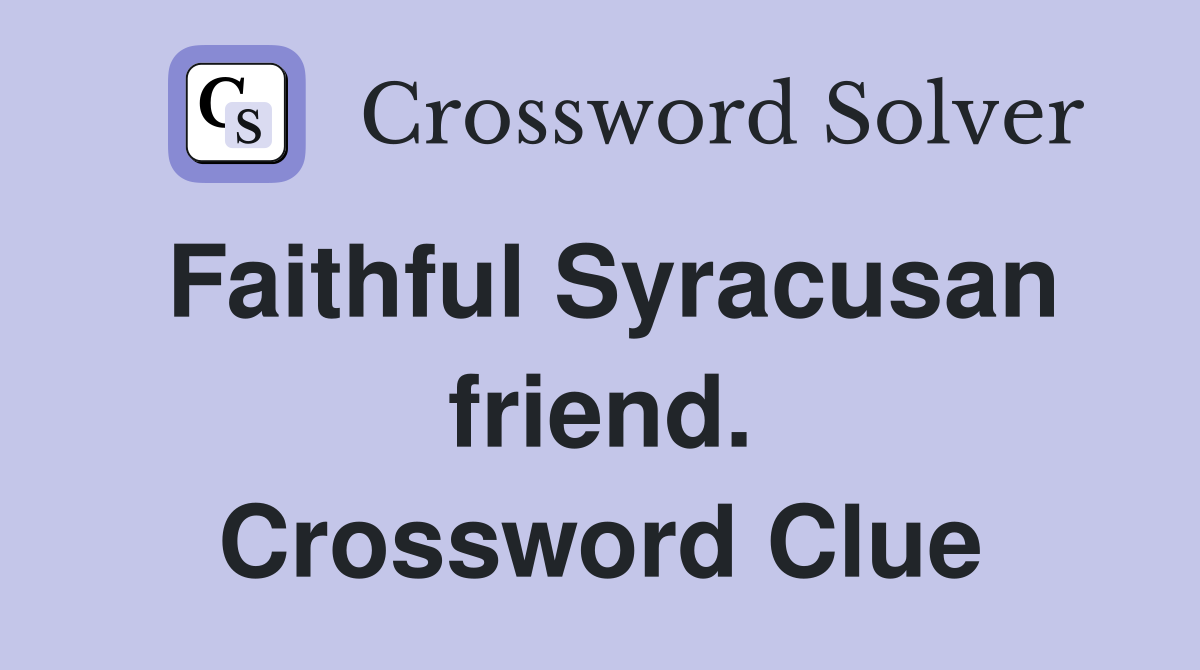 Faithful Syracusan friend. Crossword Clue