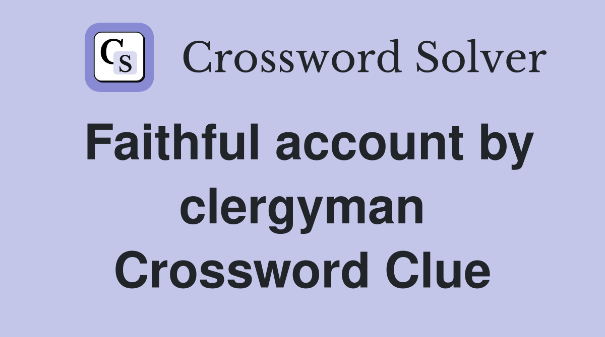 Faithful account by clergyman Crossword Clue