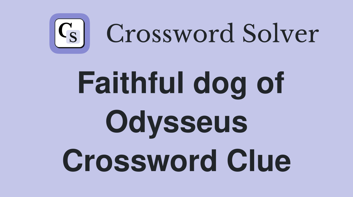 Faithful dog of Odysseus Crossword Clue