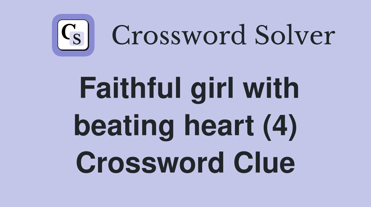 Faithful girl with beating heart (4) Crossword Clue