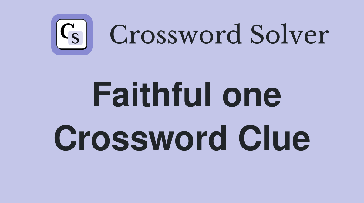 Faithful one Crossword Clue