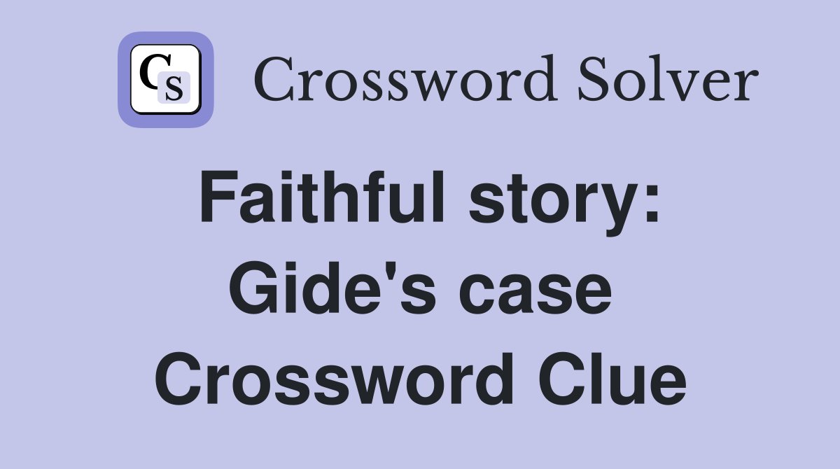 Faithful story: Gide's case Crossword Clue