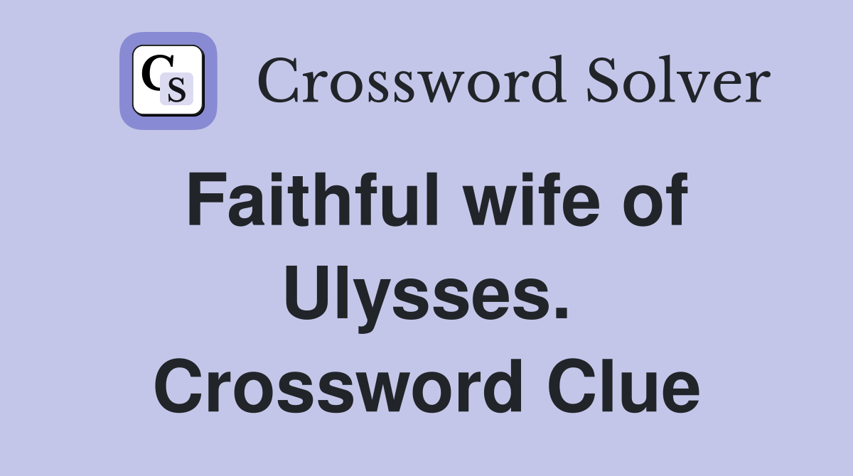 Faithful wife of Ulysses. Crossword Clue