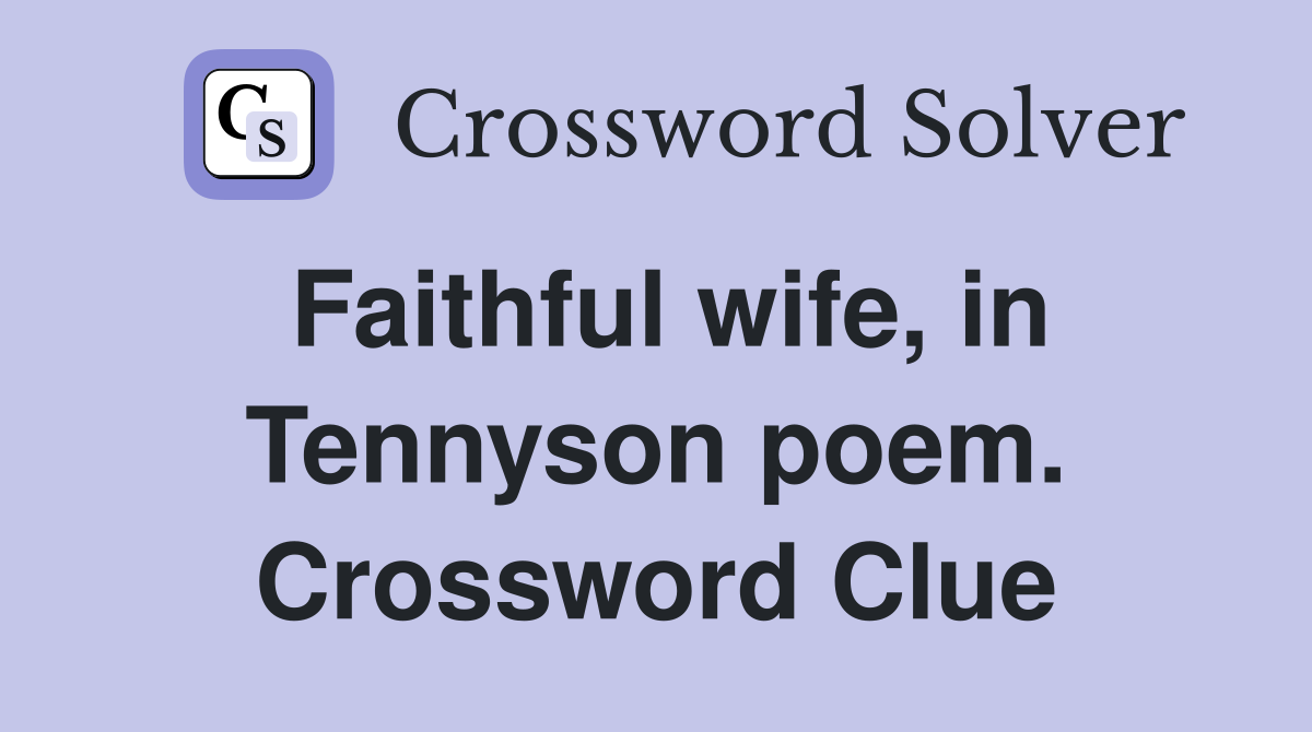 Faithful wife, in Tennyson poem. Crossword Clue
