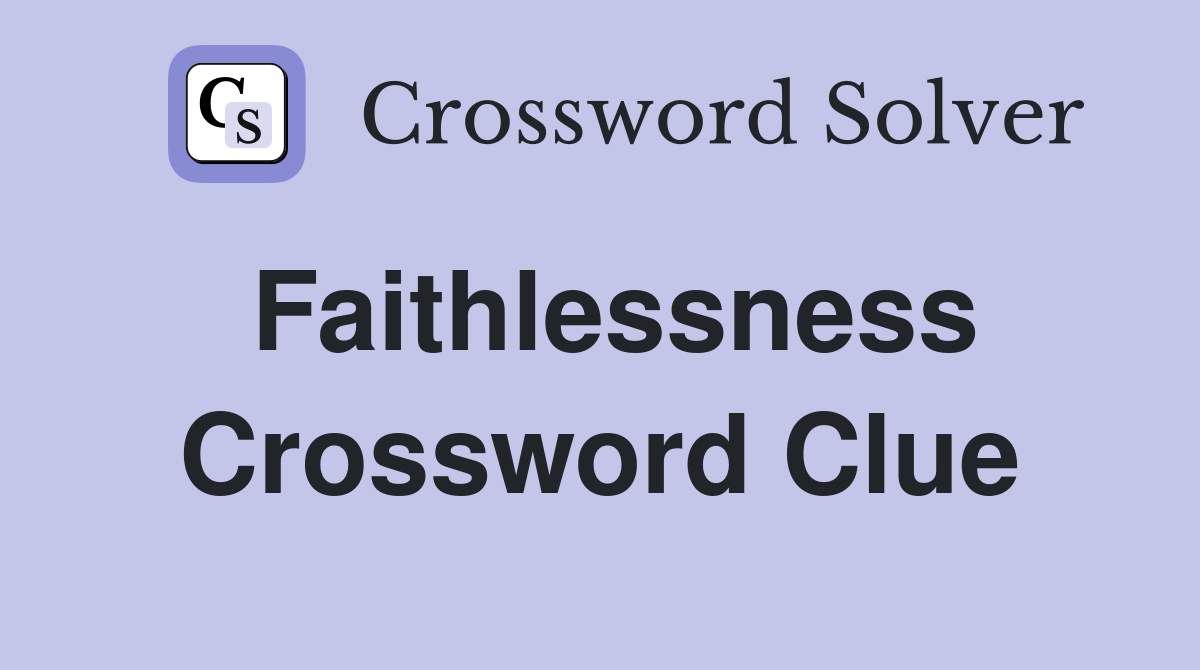 Faithlessness Crossword Clue