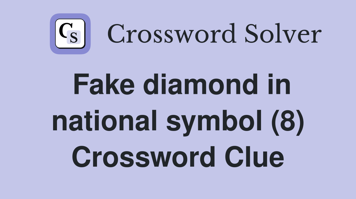 Fake diamond in national symbol (8) Crossword Clue