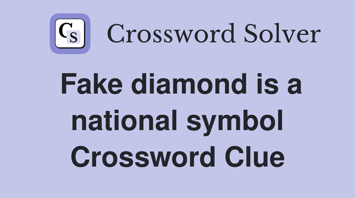 Fake diamond is a national symbol Crossword Clue