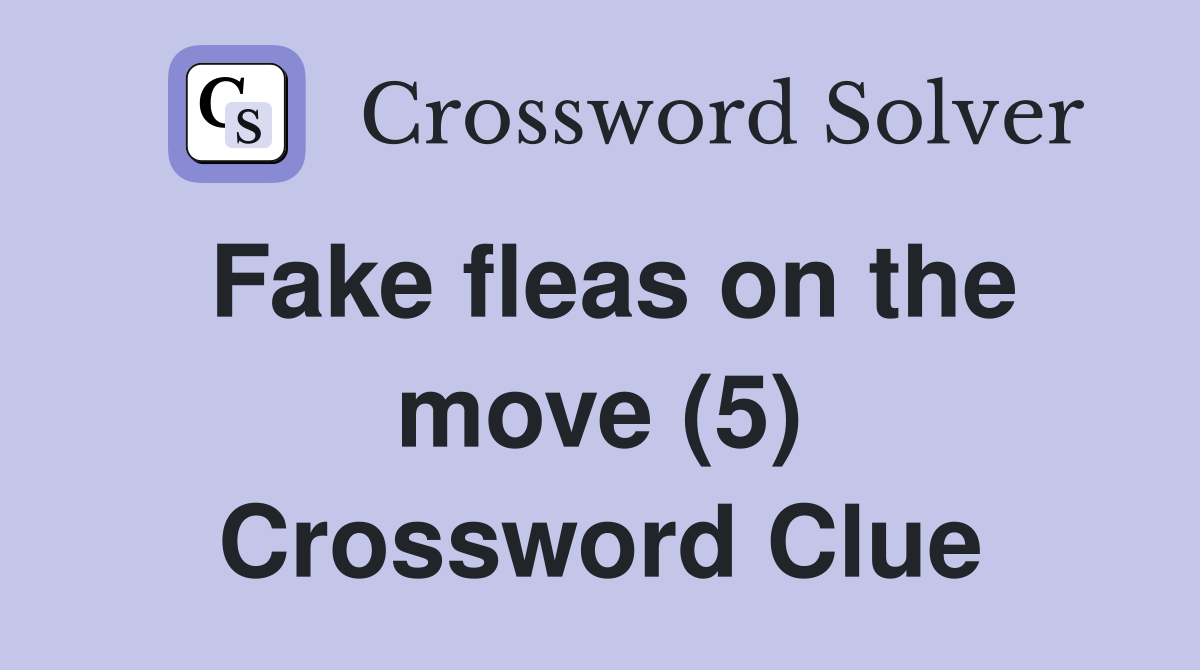 Fake fleas on the move (5) Crossword Clue
