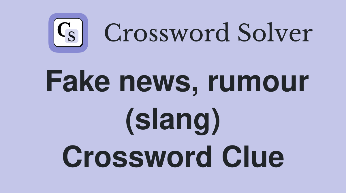Fake news, rumour (slang) Crossword Clue