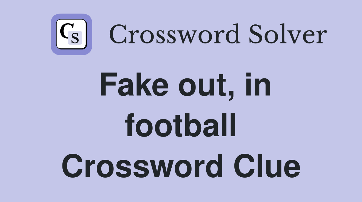 Fake out, in football Crossword Clue