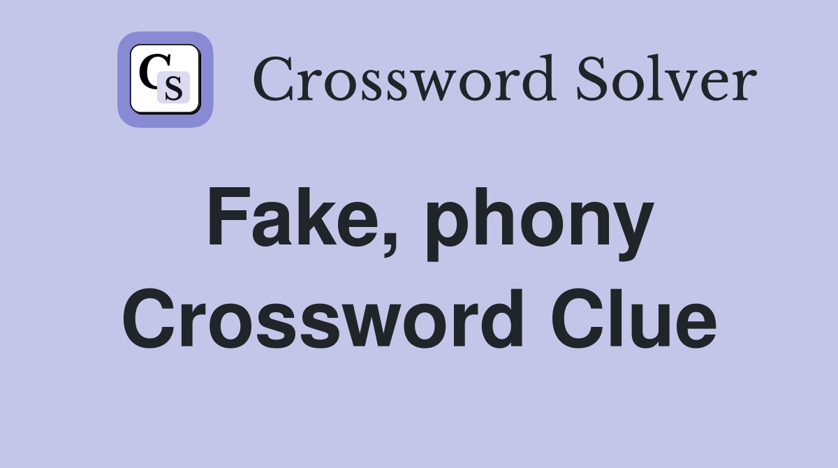 Fake, phony Crossword Clue