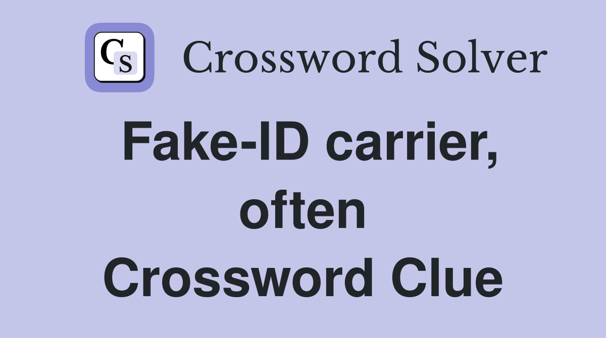 Fake-ID carrier, often Crossword Clue