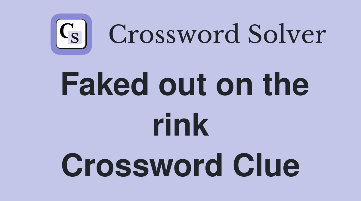 Faked out on the rink Crossword Clue