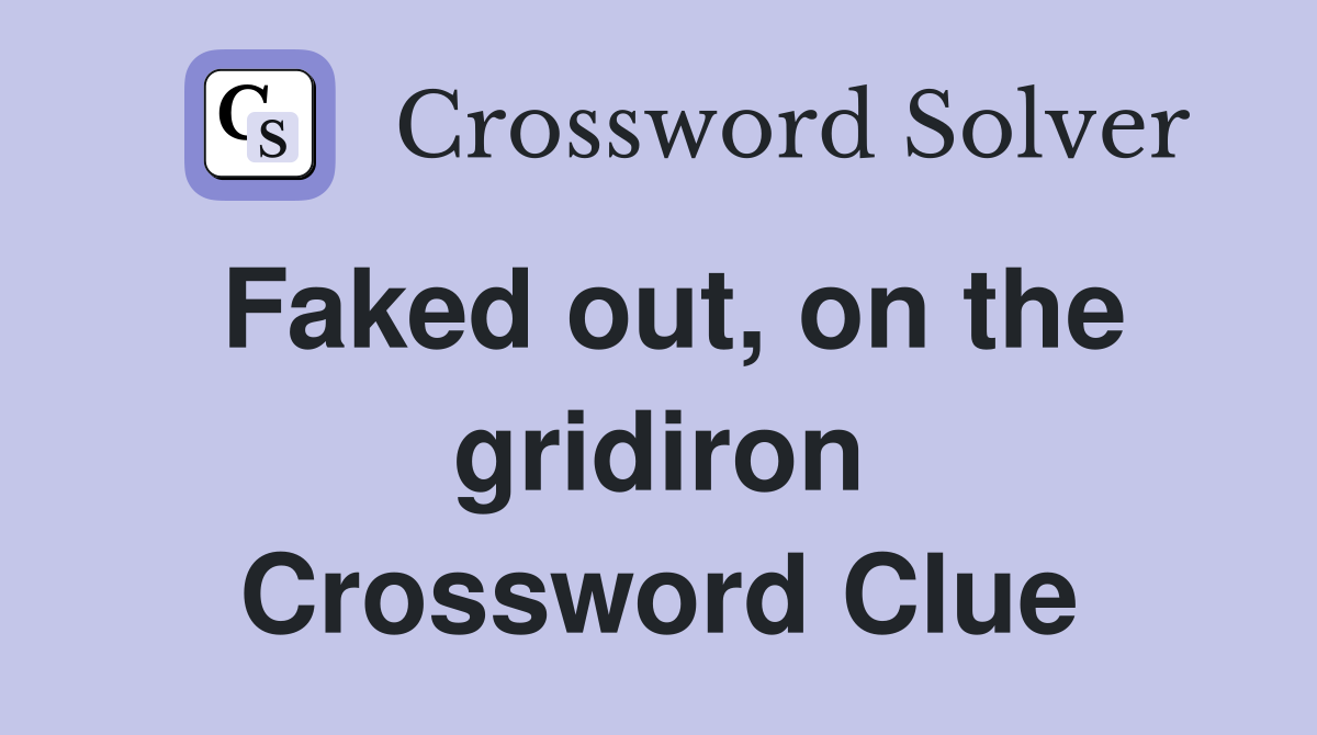 Faked out, on the gridiron Crossword Clue