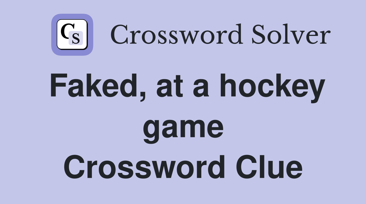 Faked, at a hockey game Crossword Clue
