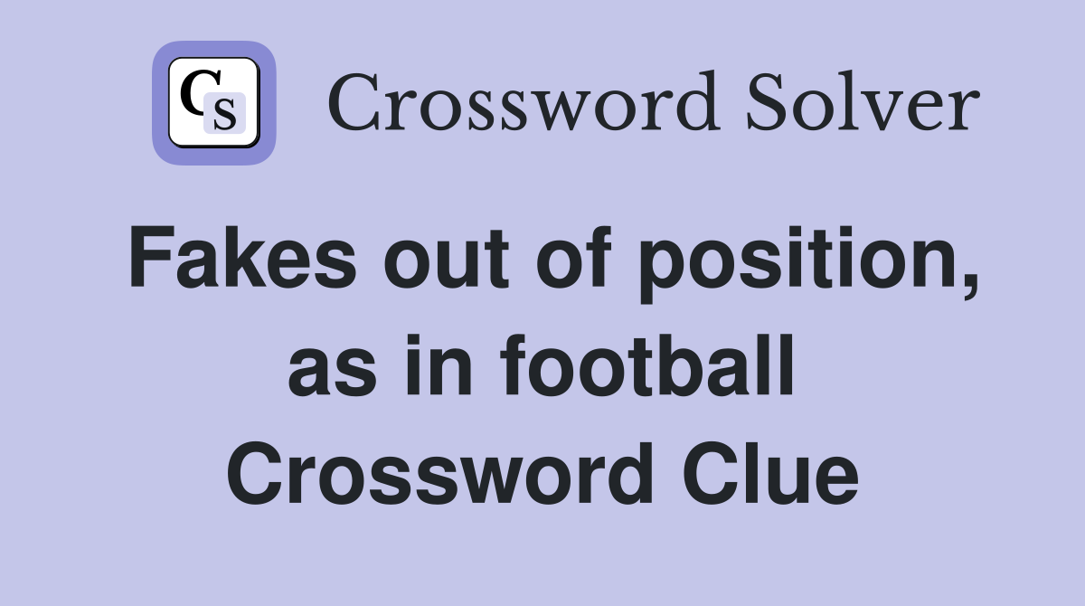 Fakes out of position, as in football Crossword Clue