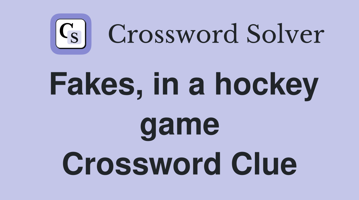 Fakes, in a hockey game Crossword Clue