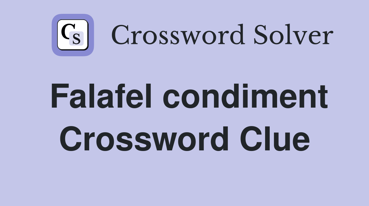 Falafel condiment Crossword Clue