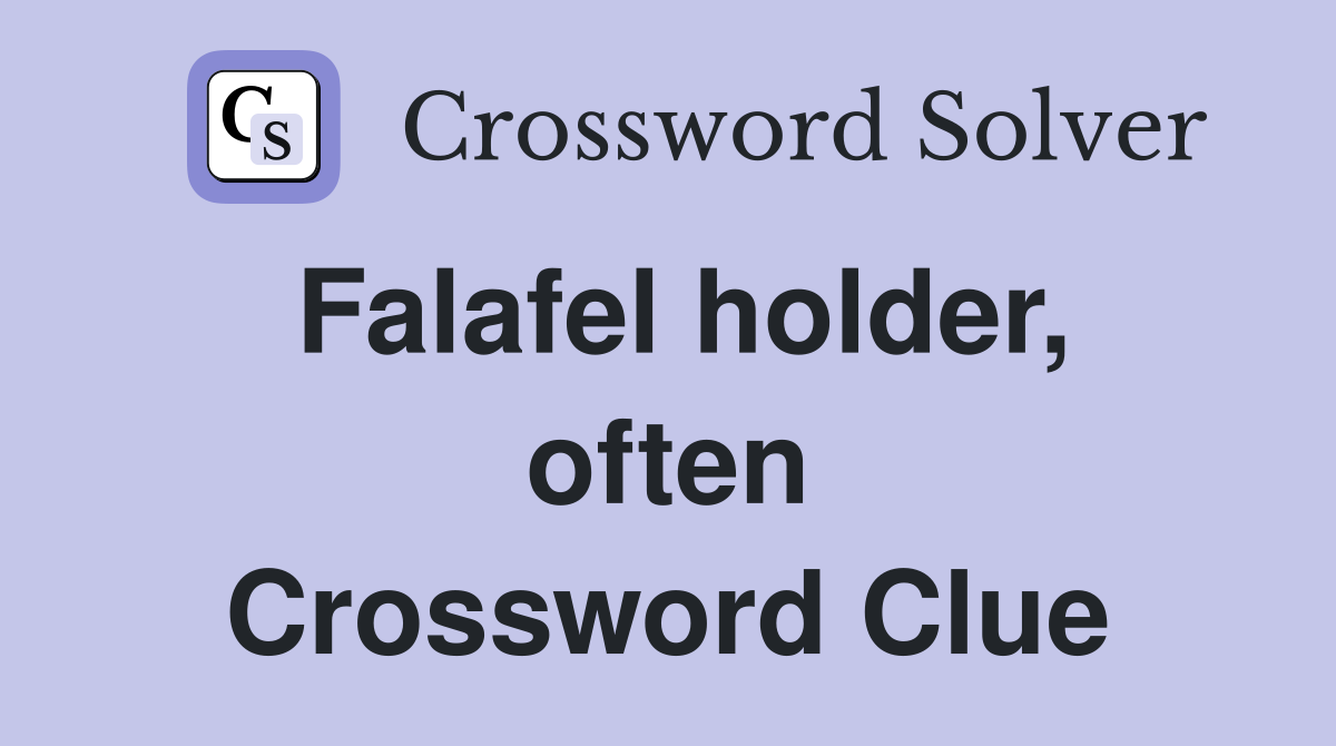 Falafel holder, often Crossword Clue