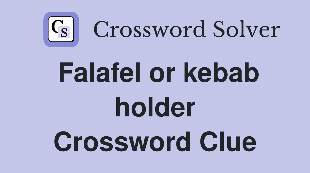 Falafel or kebab holder Crossword Clue