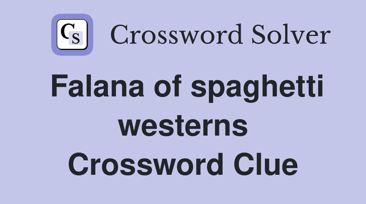 Falana of spaghetti westerns Crossword Clue