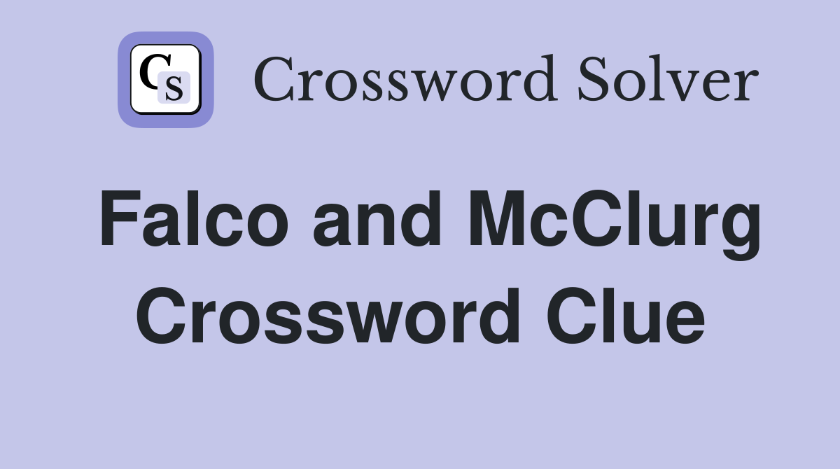 Falco and McClurg Crossword Clue