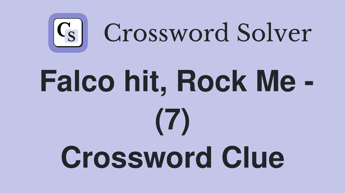 Falco hit, Rock Me - (7) Crossword Clue