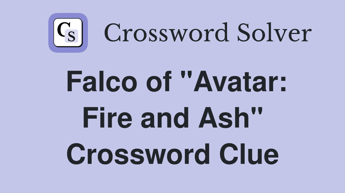 Falco of "Avatar: Fire and Ash" Crossword Clue