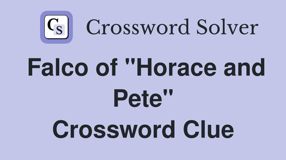 Falco of "Horace and Pete" Crossword Clue
