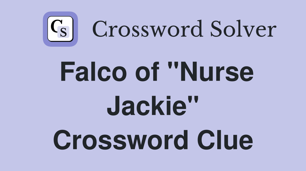 Falco of "Nurse Jackie" Crossword Clue