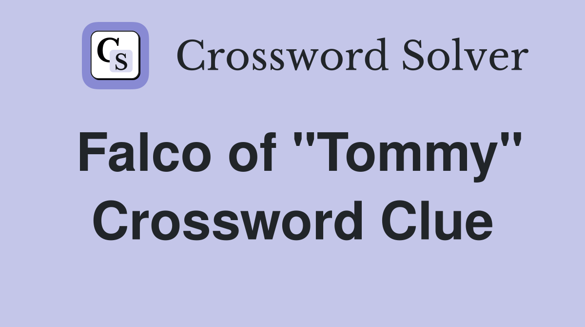 Falco of "Tommy" Crossword Clue