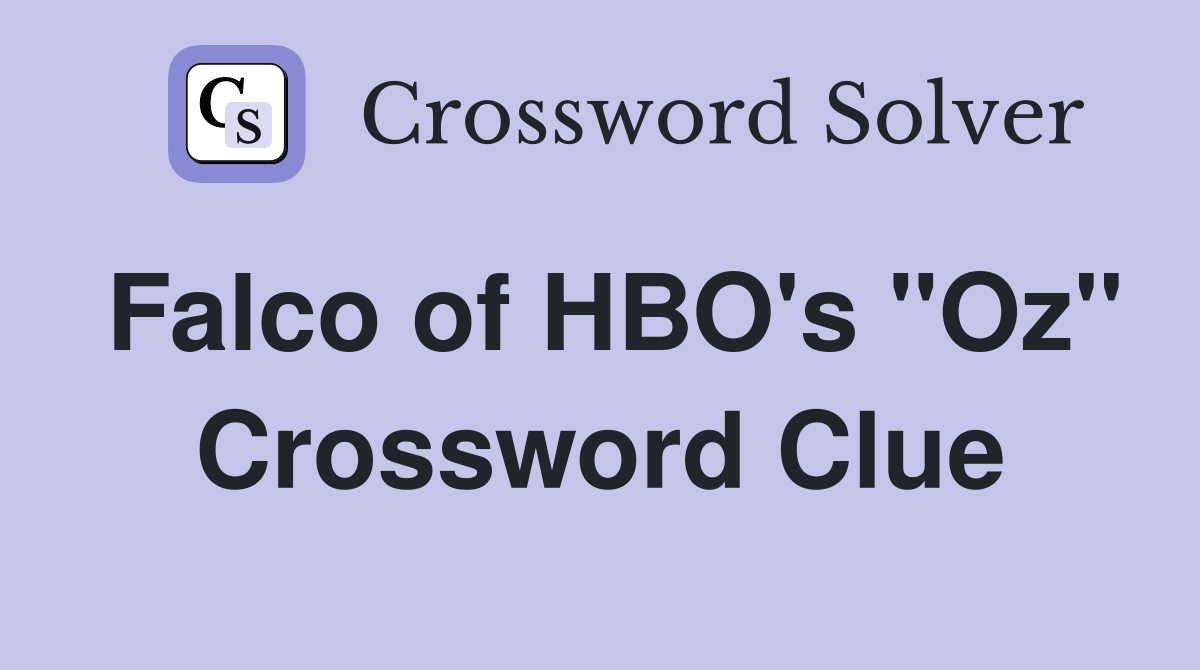 Falco of HBO's "Oz" Crossword Clue