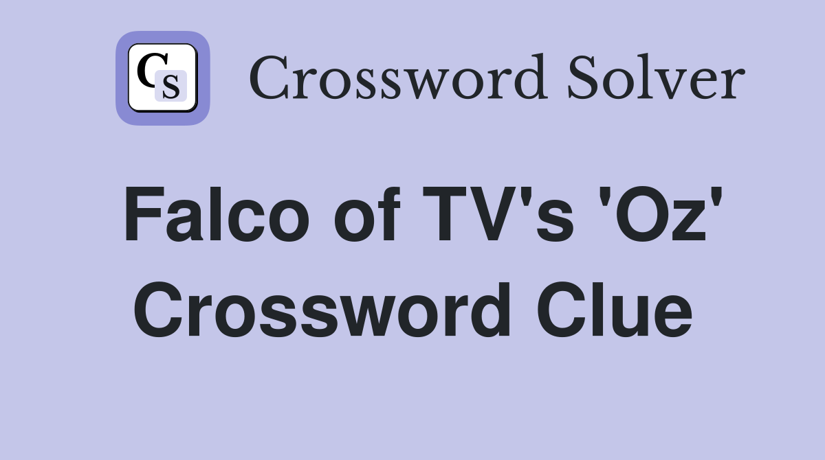 Falco of TV's 'Oz' Crossword Clue