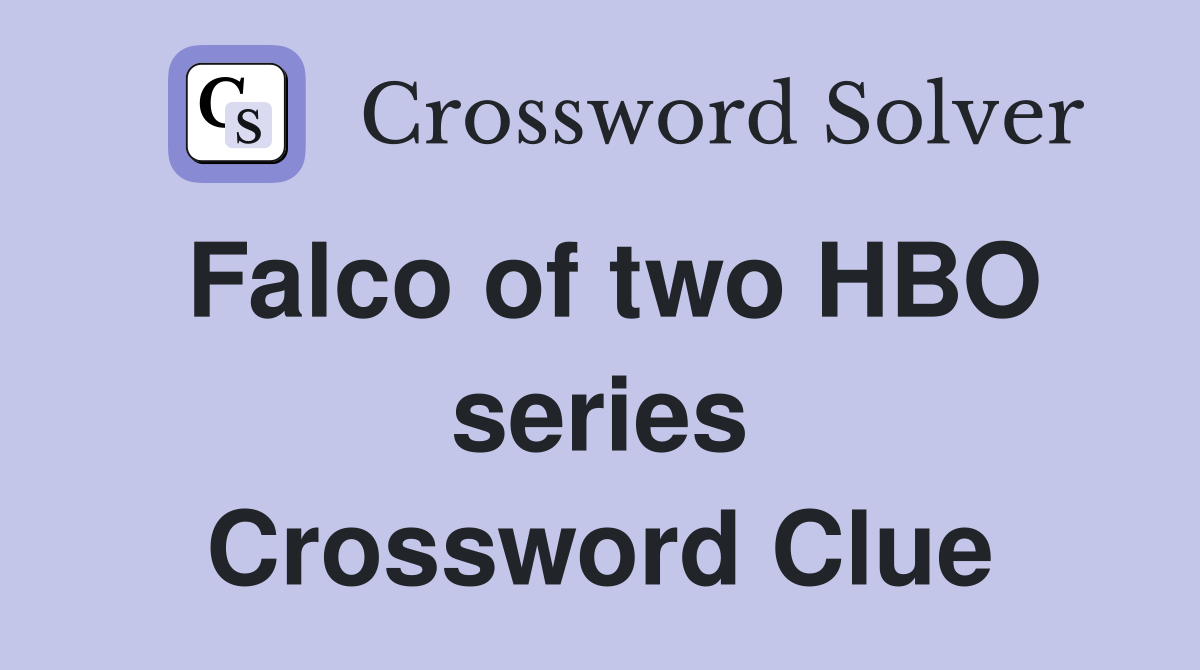 Falco of two HBO series Crossword Clue