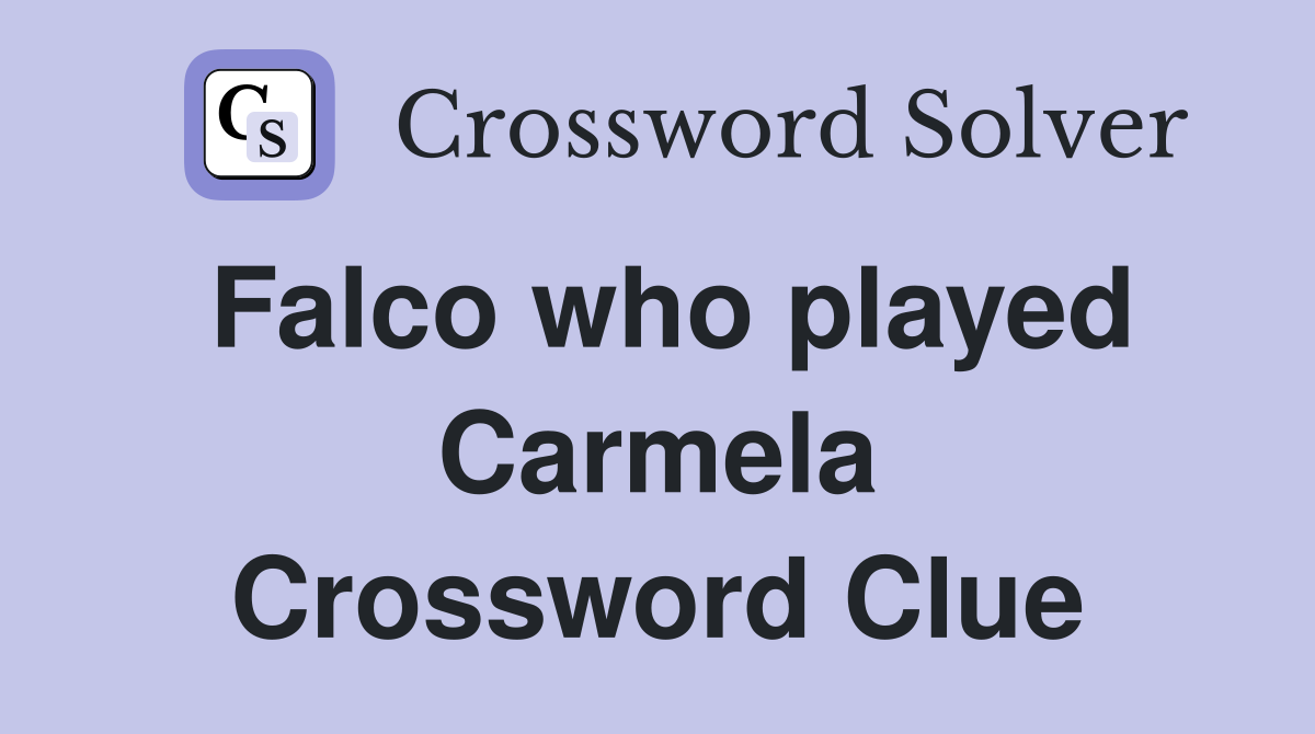 Falco who played Carmela Crossword Clue
