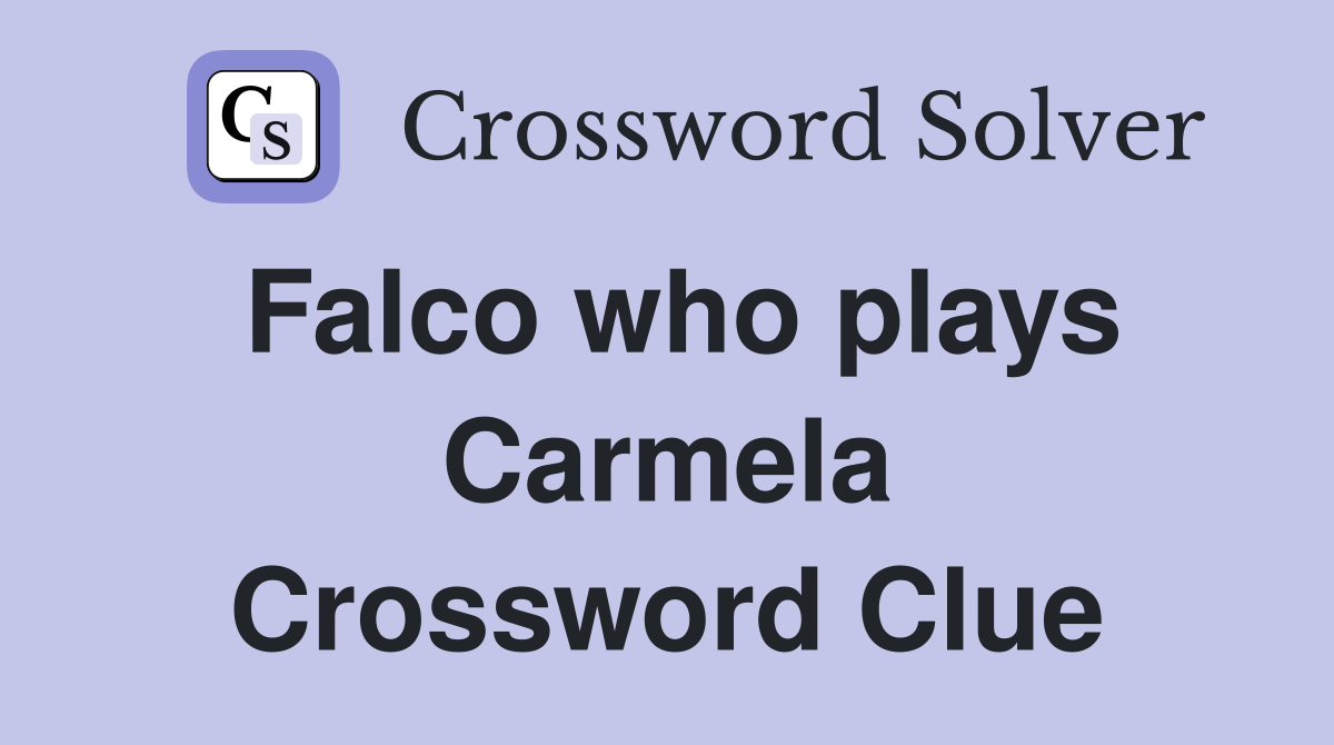 Falco who plays Carmela Crossword Clue