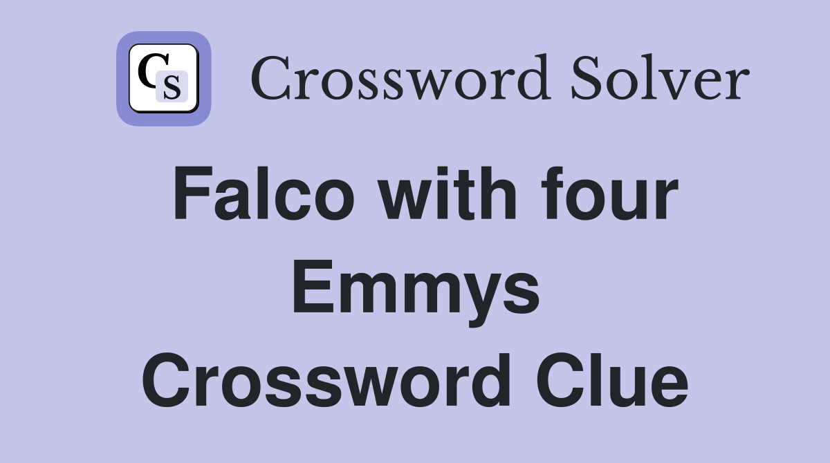 Falco with four Emmys Crossword Clue