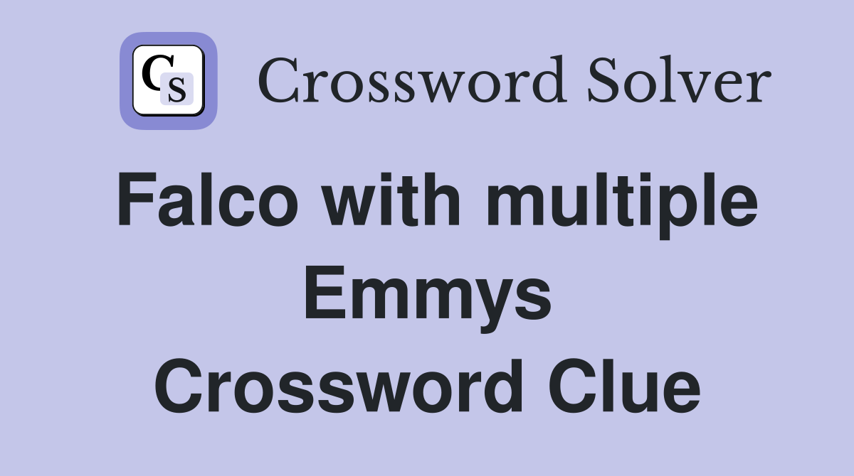 Falco with multiple Emmys Crossword Clue