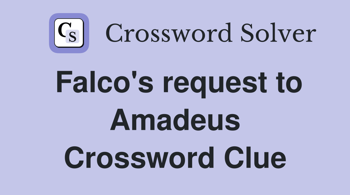 Falco's request to Amadeus Crossword Clue