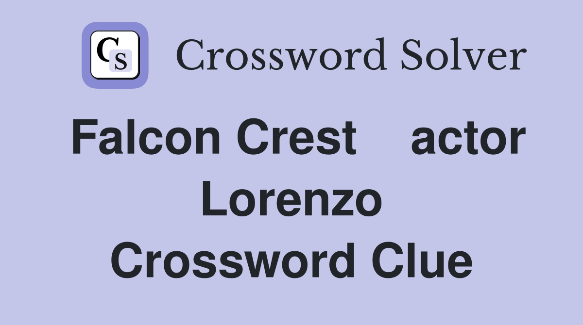 Falcon Crest    actor Lorenzo Crossword Clue