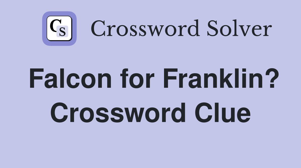 Falcon for Franklin? Crossword Clue