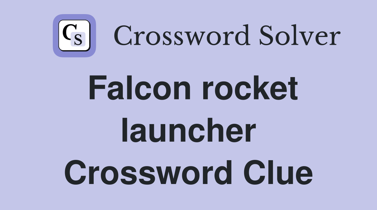 Falcon rocket launcher Crossword Clue
