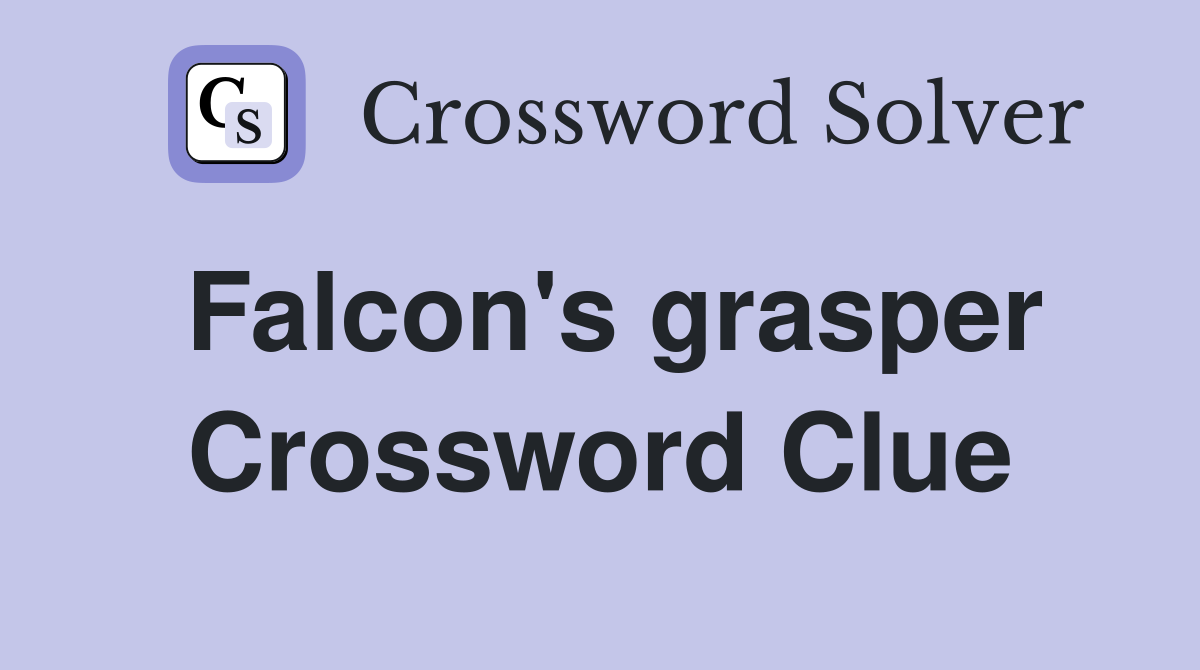 Falcon's grasper Crossword Clue